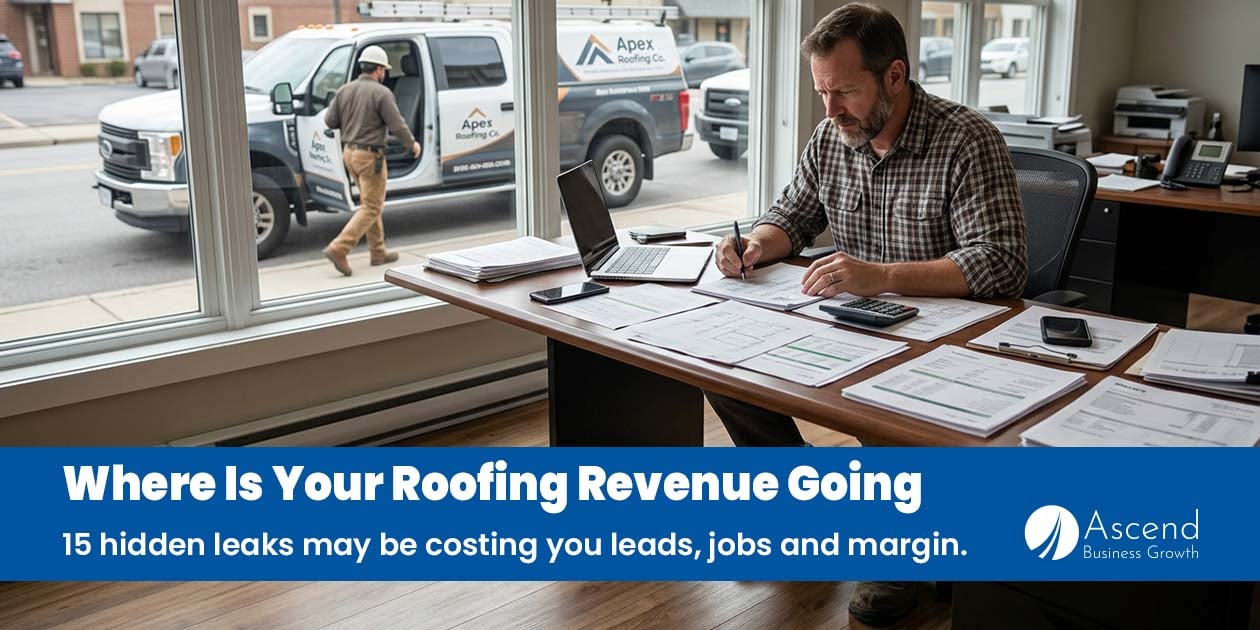 Good Roofing Leads Are Wasted by These 15 Revenue Leaks