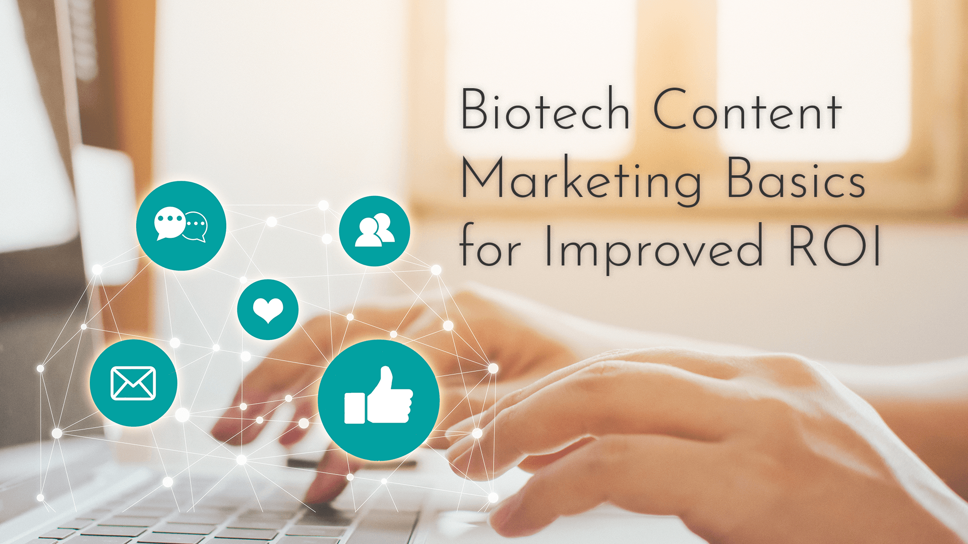 Biotech Content Marketing Basics for Improved ROI