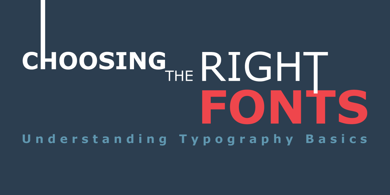 Choosing the Right Fonts: Understanding Typography Basics